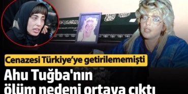 Cenazesi Türkiye’ye getirilememişti!  Yeşilçam'ın efsanesi Ahu Tuğba'nın ölüm nedeni ortaya çıktı
