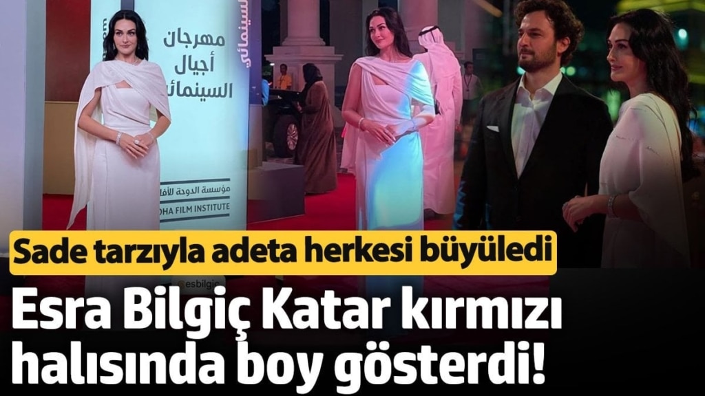 Esra Bilgiç Katar kırmızı halısında boy gösterdi! Sade tarzıyla adeta herkesi büyüledi