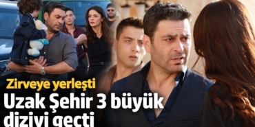 Uzak şehir 3 büyük diziyi geçti! Zirveye yerleşti