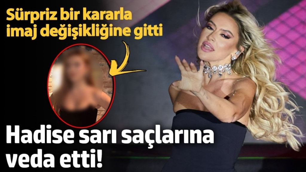 Hadise sarı saçlarına veda etti! Sürpriz bir kararla imaj değişikliğine gitti