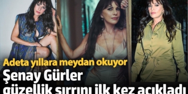 Adeta yıllara meydan okuyor!  Şenay Gürler güzellik sırrını ilk kez açıkladı