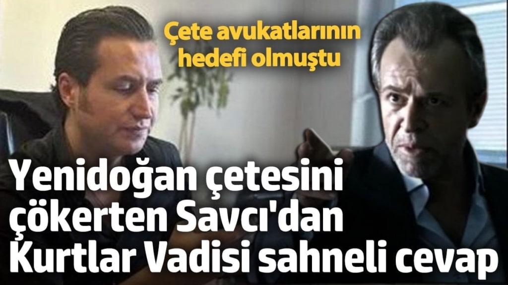 Yenidoğan çetesini çökerten Savcı Yavuz Engin'den kendisi hedef alan sanık avukatlarına Kurtlar Vadisi sahneli cevap