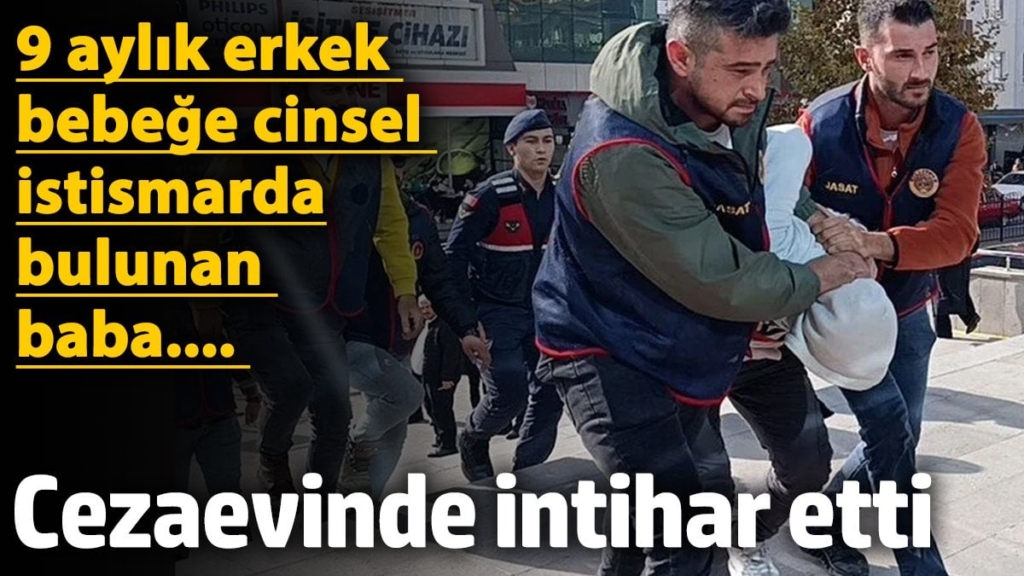 9 aylık erkek bebeğe cinsel istismarda bulunan baba intihar etti