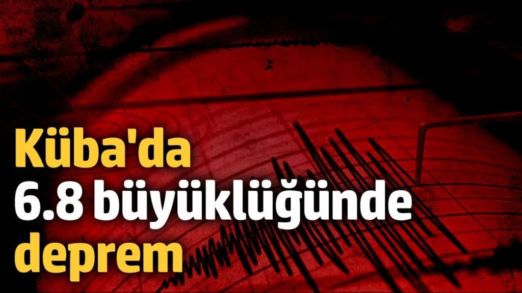 Küba'da 6.8 büyüklüğünde deprem