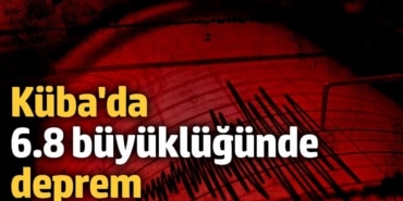 Küba'da 6.8 büyüklüğünde deprem