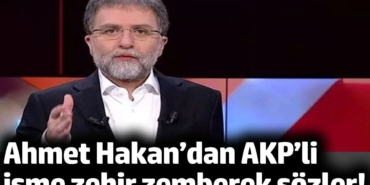 Ahmet Hakan’dan AKP’li isme zehir zemberek sözler!