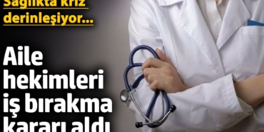 Aile hekimleri iş bırakma kararı aldı! Sağlıkta kriz derinleşiyor