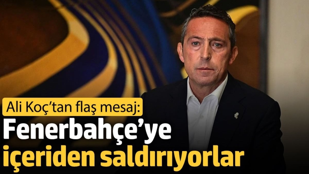 Ali Koç’tan flaş mesaj: Fenerbahçe’ye içeriden saldırıyorlar