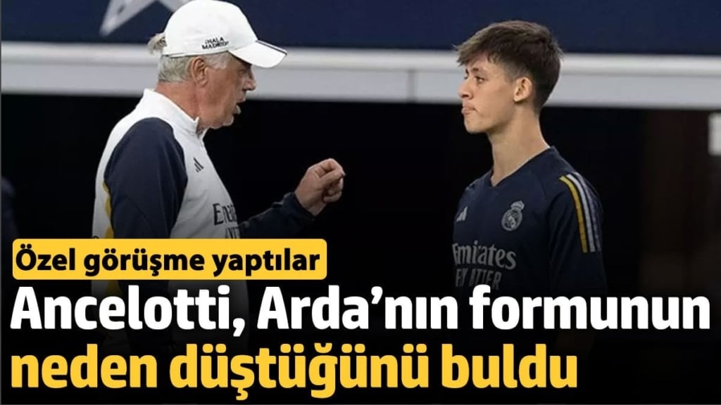 Ancelotti, Arda’nın formunun neden düştüğünü buldu. Özel görüşme yaptılar