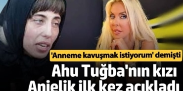 'Anneme kavuşmak istiyorum' demişti! Ahu Tuğba'nın kızı Anjelik ilk kez açıkladı