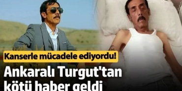 Kanserle mücadele ediyordu!  Ankaralı Turgut'tan kötü haber geldi