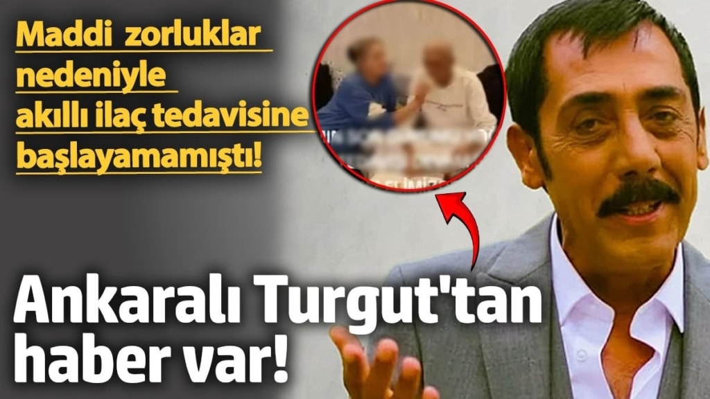 Maddi zorluklar nedeniyle akıllı ilaç tedavisine başlayamamıştı! Ankaralı Turgut'tan haber var!
