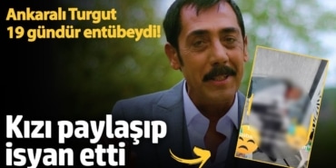 Ankaralı Turgut 19 gündür entübeydi!  Kızı paylaşıp isyan etti
