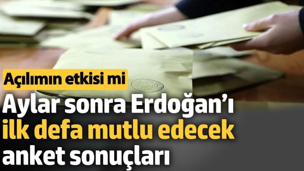 Aylar sonra Erdoğan’ı mutlu edecek anket sonuçları. Açılımın etkisi mi