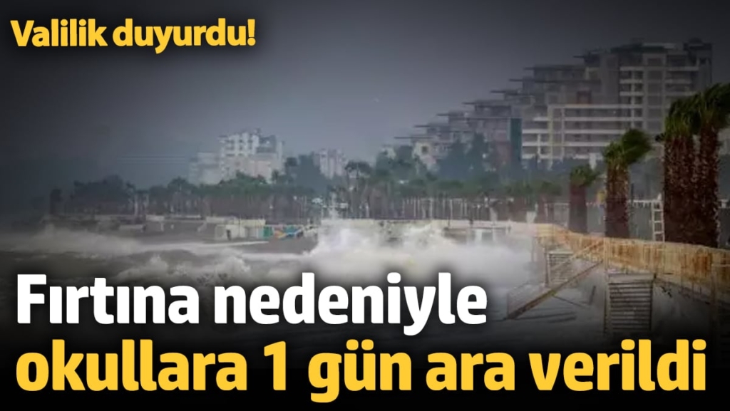 Antalya'da fırtına nedeniyle okullara 1 gün ara verildi