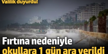 Antalya'da fırtına nedeniyle okullara 1 gün ara verildi