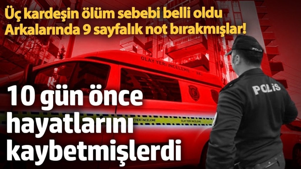 İranlı 3 kardeş evlerinde ölü bulunmuştu. Ölüm sebebi belli oldu