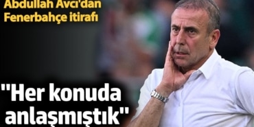 Abdullah Avcı'dan Fenerbahçe itirafı: Her konuda anlaşmıştık