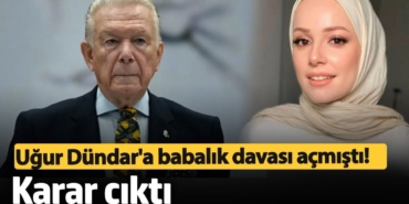 Uğur Dündar'a babalık davası açmıştı! Karar çıktı