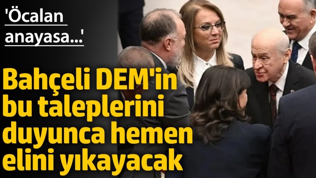 Bahçeli DEM'in bu taleplerini duyunca hemen elini yıkayacak 'Öcalan, anayasa...'