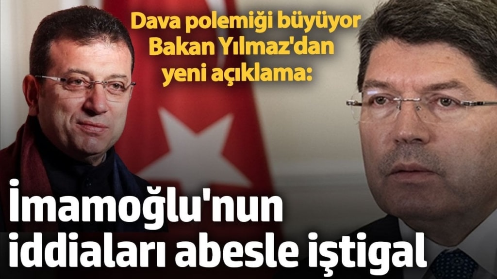 Adalet Bakanı Yılmaz Tunç'tan İBB Başkanı Ekrem İmamoğlu'na dava cevabı:  İddiaları abesle iştigal