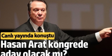 Hasan Arat kongrede aday olacak mı? Canlı yayında konuştu