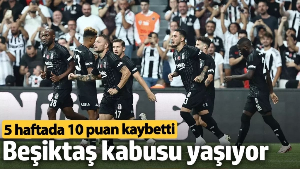 Beşiktaş kabusu yaşıyor. 5 haftada 10 puan kaybetti