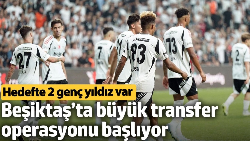 Beşiktaş’ta büyük transfer operasyonu başlıyor. Hedefte 2 genç yıldız var