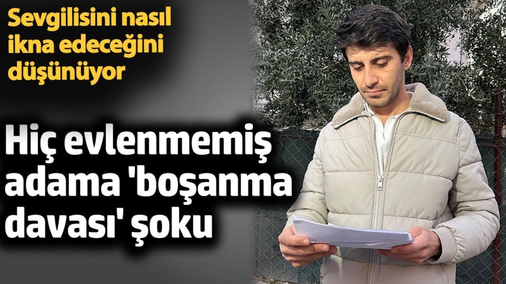 Hiç evlenmemiş adama 'boşanma davası' şoku. Sevgilisini nasıl ikna edeceğini düşünüyor