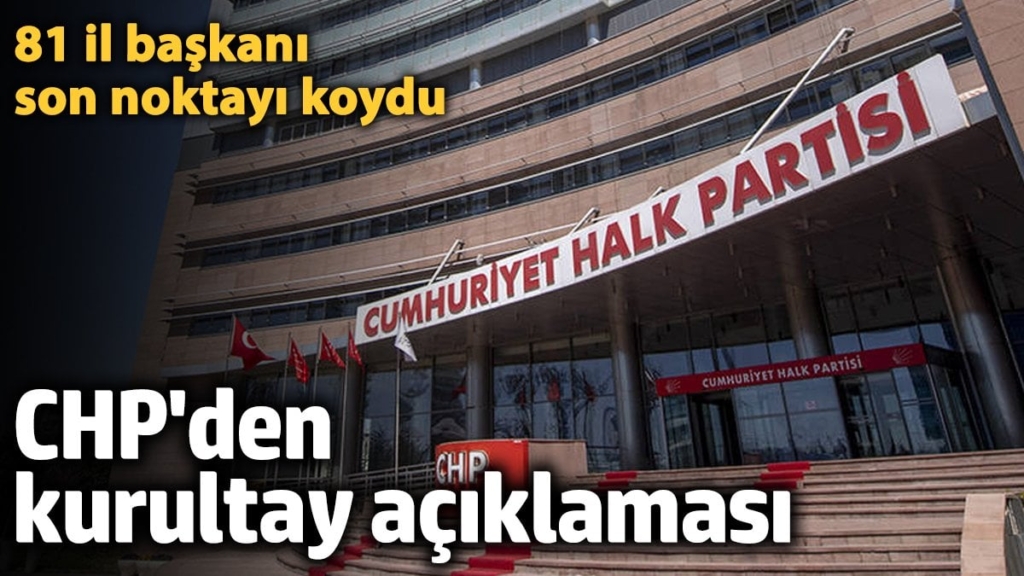 SON DAKİKA: CHP’nin 81 il başkanından kurultay açıklaması