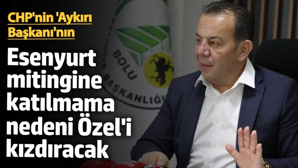 CHP’nin Esenyurt mitinginde yoktu! Tanju Özcan’ın gerekçesi Özgür Özel’i kızdıracak