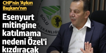 CHP’nin Esenyurt mitinginde yoktu! Tanju Özcan’ın gerekçesi Özgür Özel’i kızdıracak