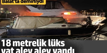 18 metrelik lüks yat alev alev yandı