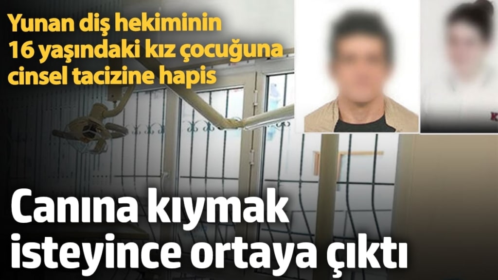 Yunan diş hekiminin 16 yaşındaki kız çocuğuna cinsel tacizine hapis