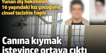 Yunan diş hekiminin 16 yaşındaki kız çocuğuna cinsel tacizine hapis