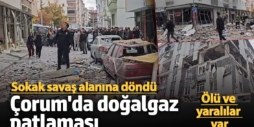 Çorum’da bir binada patlama meydana geldi: Bölgeye çok sayıda ekip sevk edildi