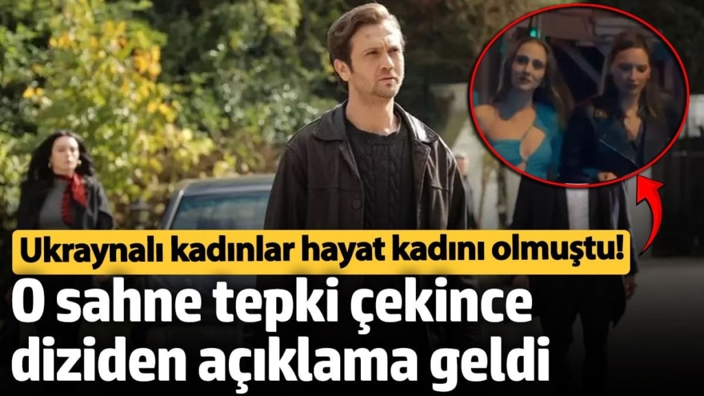 Ukraynalı kadınlar hayat kadını olmuştu!  O sahne tepki çekince diziden açıklama geldi