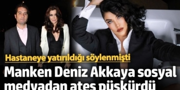 Hastaneye yatırıldığı söylenmişti!  Manken Deniz Akkaya sosyal medyadan ateş püskürdü