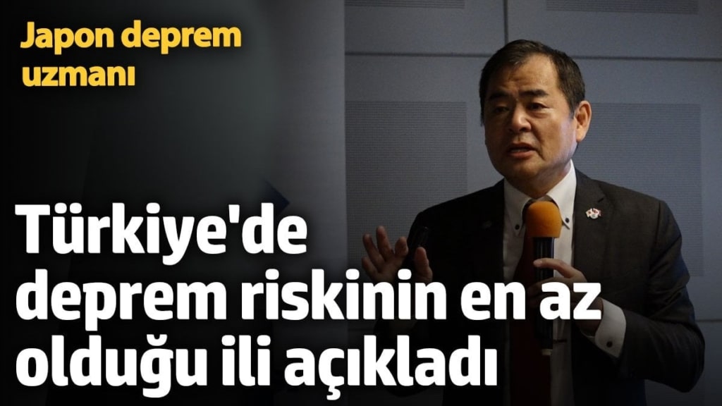 Türkiye'de deprem riskinin en az olduğu il belli oldu. Deprem uzmanı Yoshinori Moriwaki duyurdu