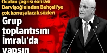 Öcalan çağrısı sonrası, Dervişoğlu'ndan Bahçeli'ye çok konuşulacak sözler: Grup toplantısını İmralı'da yapsın