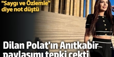 Dilan Polat'ın Anıtkabir paylaşımı tepki çekti
