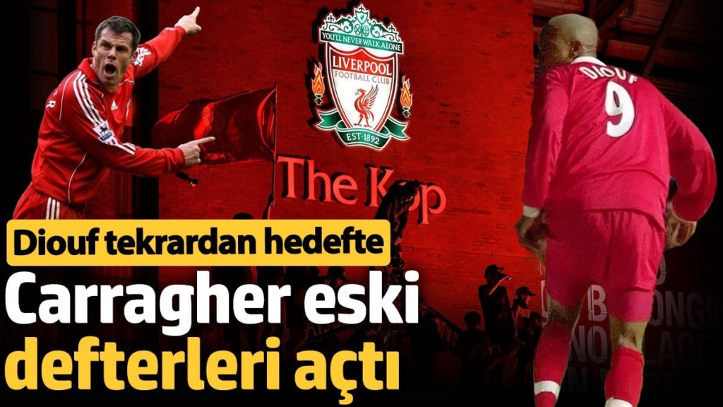 Liverpool efsanesi Jamie Carragher, El Hadji Diouf’u sert sözlerle eleştirdi