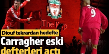 Liverpool efsanesi Jamie Carragher, El Hadji Diouf’u sert sözlerle eleştirdi
