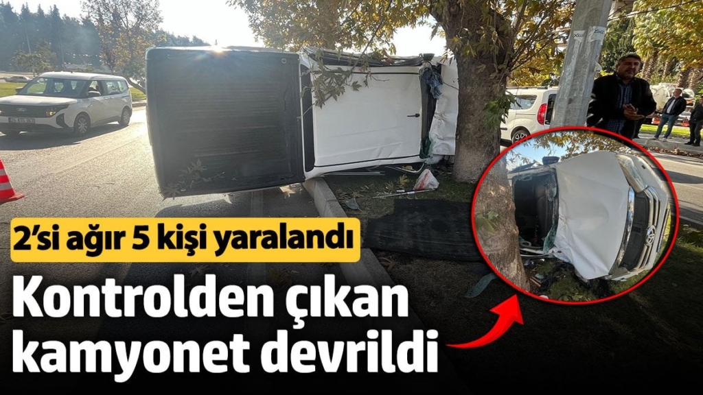 Kontrolden çıkan kamyonet refüje çıkıp devrildi: 2’si ağır 5 yaralı