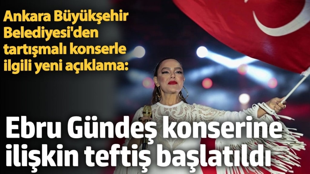 Ankara Büyükşehir Belediyesi'nden Ebru Gündeş konseriyle ilgili yeni açıklama