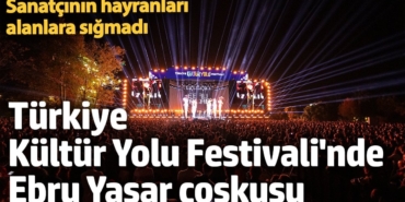 Antalya Kültür Yolu Festivali’nde Ebru Yaşar coşkusu