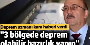 ‘3 bölgede deprem olabilir hazırlık yapın’. Deprem uzmanı kara haberi verdi