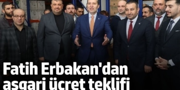 Yeniden Refah Partisi Genel Başkanı Fatih Erbakan'dan asgari ücret teklifi