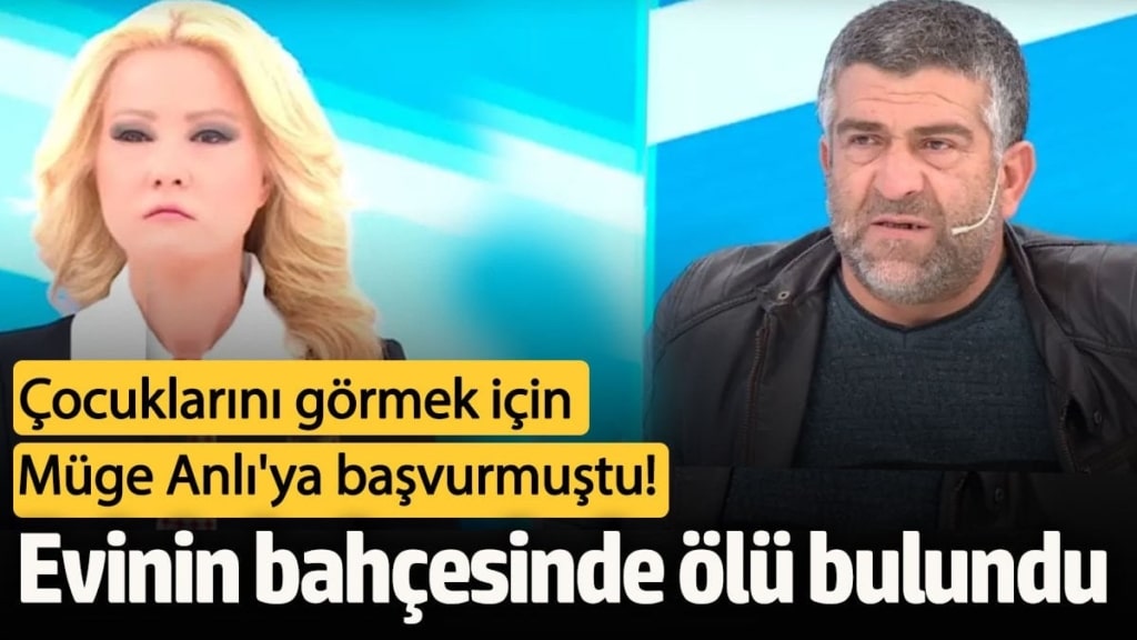 Çocuklarını görebilmek için Müge Anlı'ya başvurmuştu! Evinin bahçesinde ölü bulundu