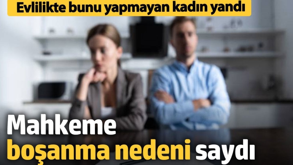 Mahkeme boşanma nedeni saydı! Evlilikte bunu yapmayan kadın yandı
